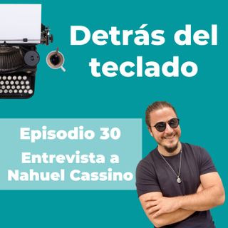 030. Entrevista a Nahuel Cassino, copywriter