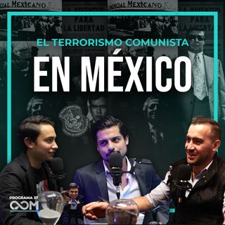 El TERRORISMO COMUNISTA en México | Opus Magnum | P37