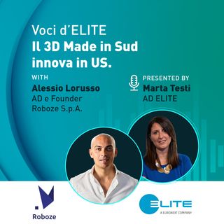Ep 2: Il 3D Made in Sud innova in US - Voci d'ELITE