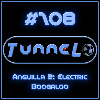 #108 - Anguilla 2: Electric Boogaloo