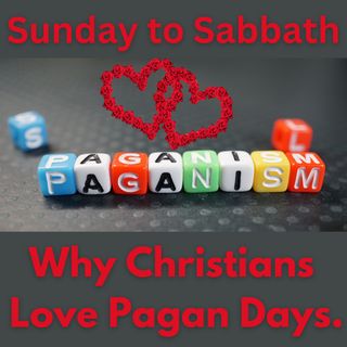 Sunday to Sabbath Why Christians Love Pagan Days