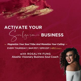 Activate Your Soulgasmic Business with Rosalyn Fung