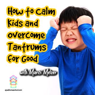Episode 156: How to Calm Kids and Overcome Tantrums for Good