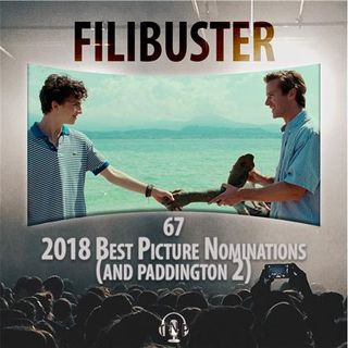 67 - 2018 Best Picture Nominations (And Paddington 2)