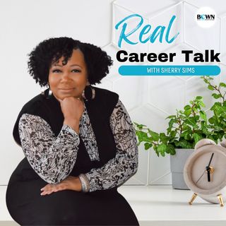 Real Career Talk with Sherry Sims