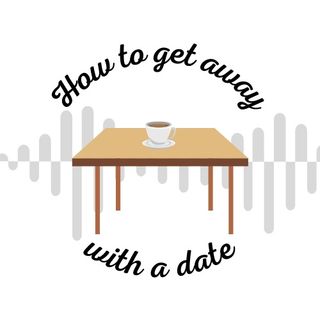 HTGAWAD: How to Get Away With A Date