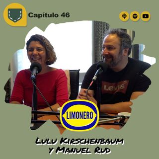 Capítulo 46 - Limonero - Lulu Kirschenbaum y Manuel Rud