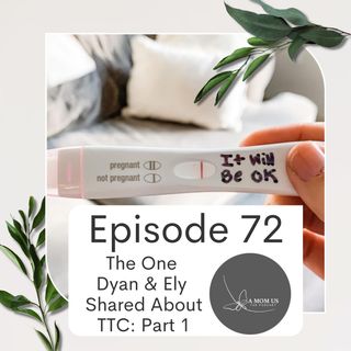 Episode 72: The One Dyan and Ely Shared About TTC