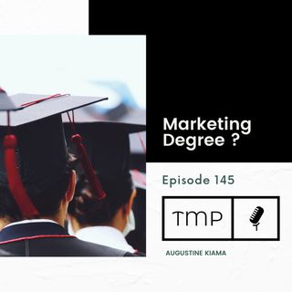 EP 145 : Do you need a Marketing Degree to get started ?