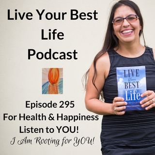 For Health & Happiness Listen to YOU EP 295