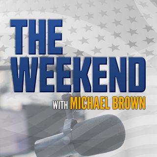 The Weekend With Michael Brown 08 27 22 2