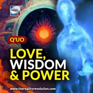 Q'uo On Balancing Love, Wisdom And Power