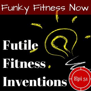 Futile Fitness Inventions