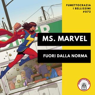 [#072] Ms. Marvel Fuori dalla norma