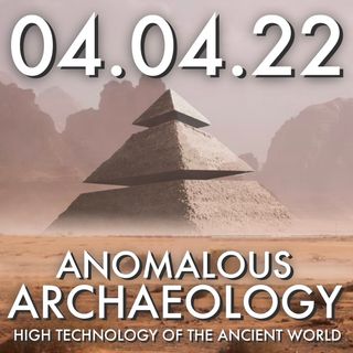 The Micah Hanks Program - Anomalous Archaeology