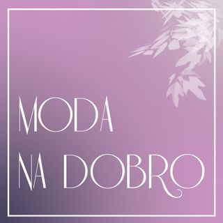 Moda na Dobro