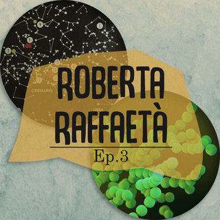 Ep. 3 Roberta Raffaetà