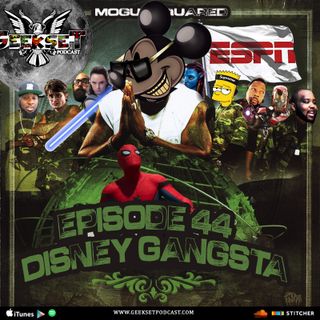 Geekset Episode 44: Disney Gangsta