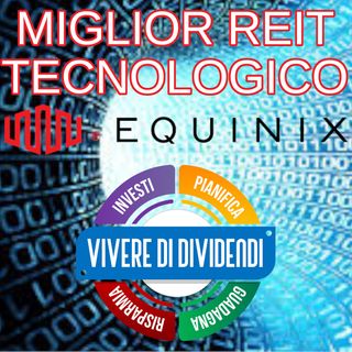 IL MIGLIORE REIT TECNOLOGICO - investire in azioni EQUINIX
