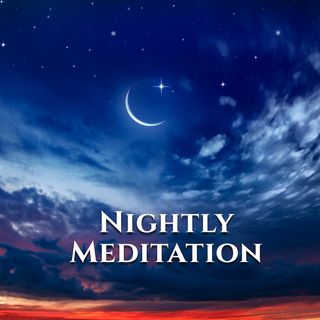 Episode 1 - Nightly Meditation - Given 2.24.22
