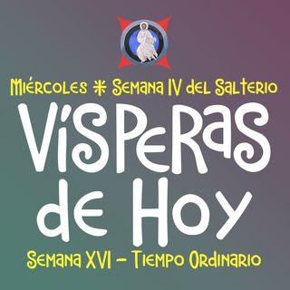VISPERAS DE HOY: 20 JULIO ♱ Camino Neocatecumenal