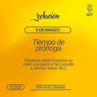 Tiempo de prórroga | Carácter - Devocional de Jóvenes | 5 de marzo 2023
