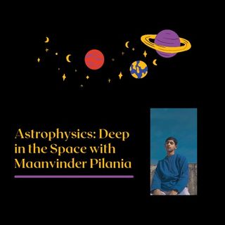 Astrophysics: Deep In The Space With Maanvinder Pilania