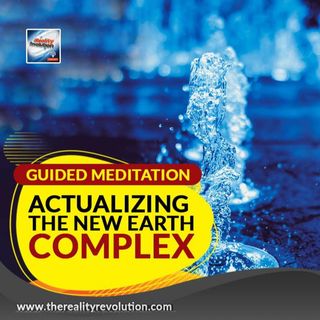 Guided Meditation - Actualizing The New Earth Complex
