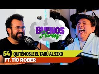 BUENOS HUMOS   FT. TÍO ROBER   QUITÉMOSLE EL TABÚ AL S3X0