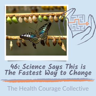 46: Science Says This is the Fastest Way to Change