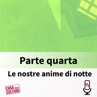 Le nostre anime di notte : Parte quarta