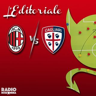 L'Editoriale di Milan - Cagliari 4 - 1 | Tonali e Giroud incantano San Siro