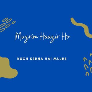 Muzrim Haazir Ho