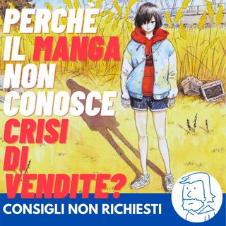 Perchè il manga non conosce crisi di vendite?