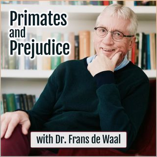 Primates and Prejudice: with Dr. Frans de Waal