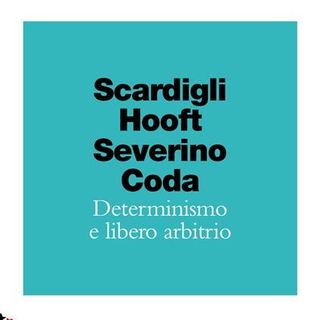 Piero Coda "Determinismo e libero arbitrio"