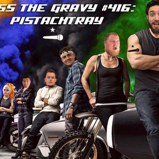 Pass The Gravy #416: Pistachtray