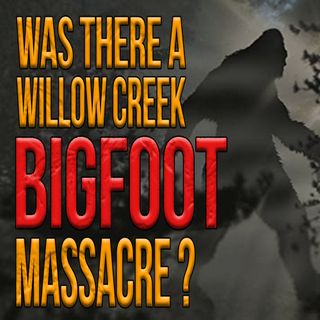 Willow Creek Bigfoot Massacre. It is True?