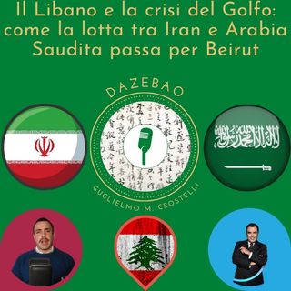 Il Libanoe la crisi del Golfo - come la lotta tra Iran e Arabia Saudita passa per Beirut