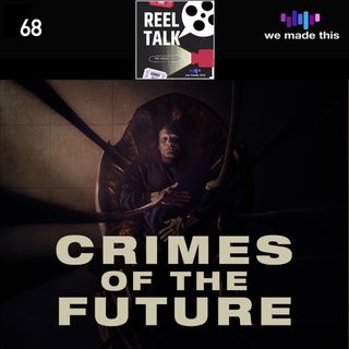 68. Crimes Of The Future (w/ Dr. Mark Bould)