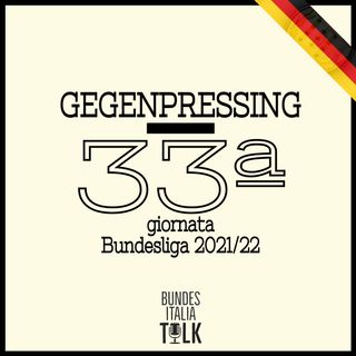 Gegenpressing | 33ª giornata Bundesliga 2021/22