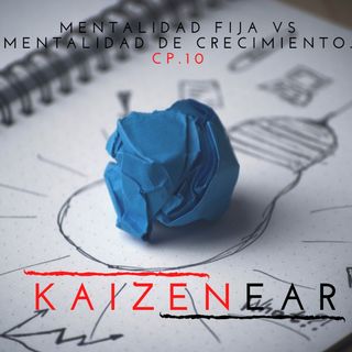 #10 Mentalidad fija VS Mentalidad de Crecimiento