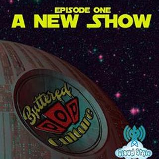 Buttered Pop Culture: A New Show