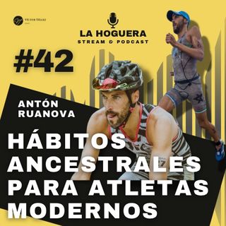 #42 HÁBITOS ANCESTRALES PARA ATLETAS MODERNOS Con Antón Ruanova