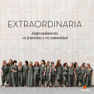 EXTRAORDINARIA | Emprender en femenino y en comunidad