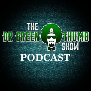The Dr. Greenthumb Podcast Ep.66