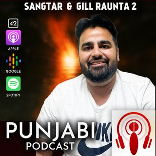Sangtar and Gill Raunta (EP42)
