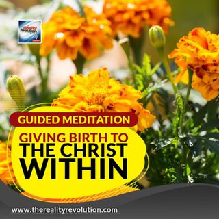 Guided Meditation Giving Birth To The Christ Within