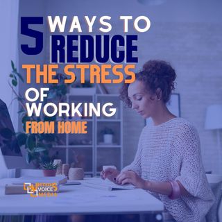 5 Ways to reduce the stress of working from home