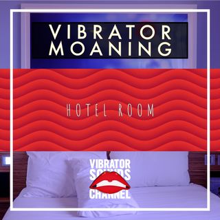 Vibrator Moaning Hotel Room | 1 Hour Moaning Ambience | Long Distance Love | Relax | Meditate | Sleep